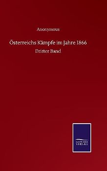 Österreichs Kämpfe im Jahre 1866