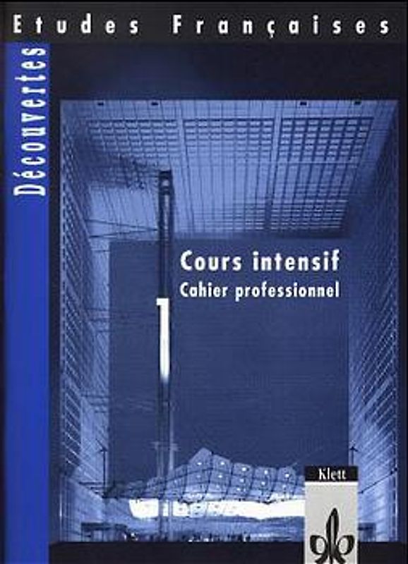 Etudes Françaises - Découvertes, Cours Intensif / Cahier profesionnel
