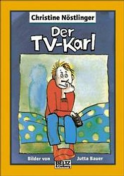 Der TV-Karl. Aus dem Tagebuch des Anton M., aufgefunden bei der endgültigen Räumung der Wohnung der Anna M. in Kleinfrasdorf