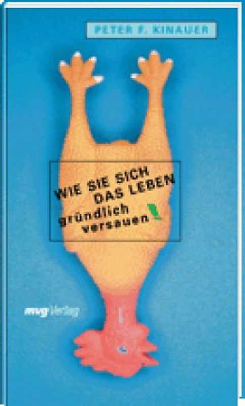 Wie Sie sich das Leben gründlich versauen