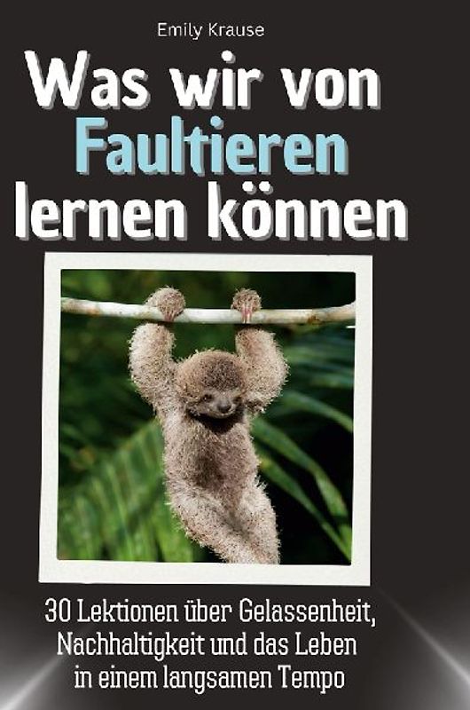 Was wir von Faultieren lernen können