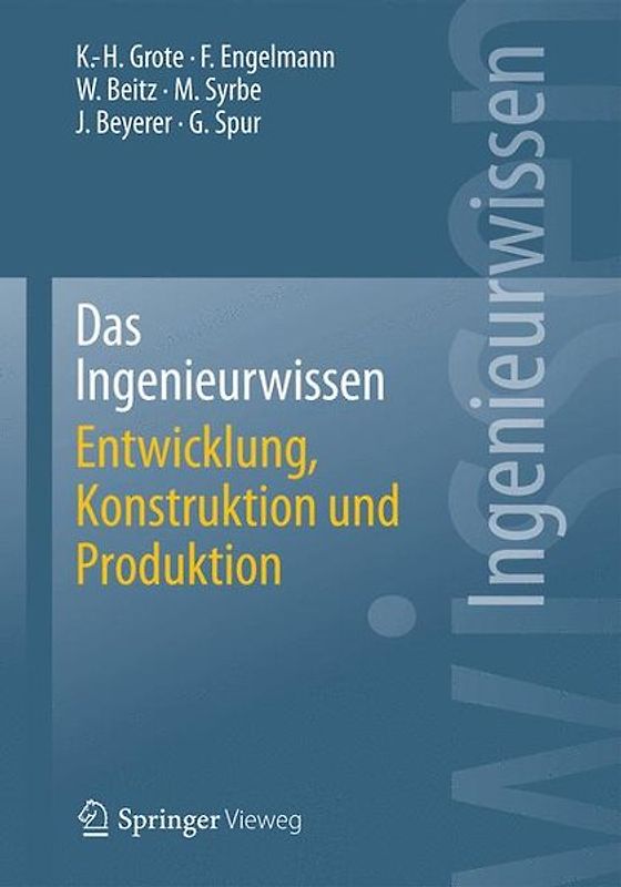 Das Ingenieurwissen: Entwicklung, Konstruktion und Produktion