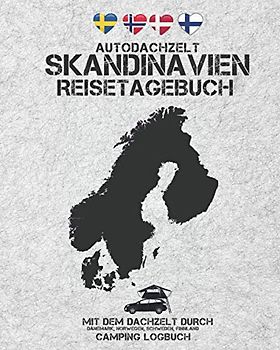 Autodachzelt Skandinavien Reisetagebuch | Mit dem Dachzelt durch Dänemark, Norwegen, Schweden, Finnland | Camping Logbuch: Zubehör für Dachzelt-Camper ... 8x10" (20,32 x 25.40 cm) | ca. 170 Seiten