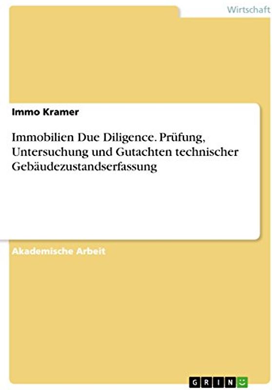 Immobilien Due Diligence. Prüfung, Untersuchung und Gutachten technischer Gebäudezustandserfassung
