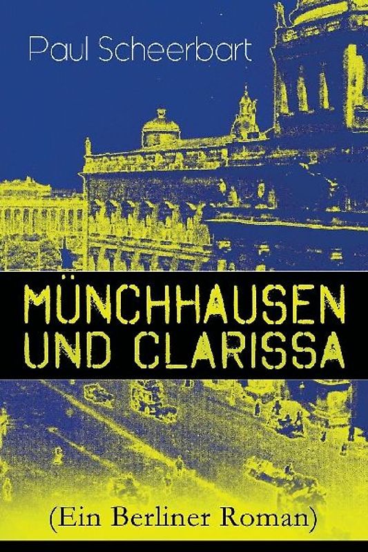 Münchhausen und Clarissa (Ein Berliner Roman)