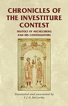Chronicles of the Investiture Contest: Frutolf of Michelsberg and his continuators (Medieval Sources)
