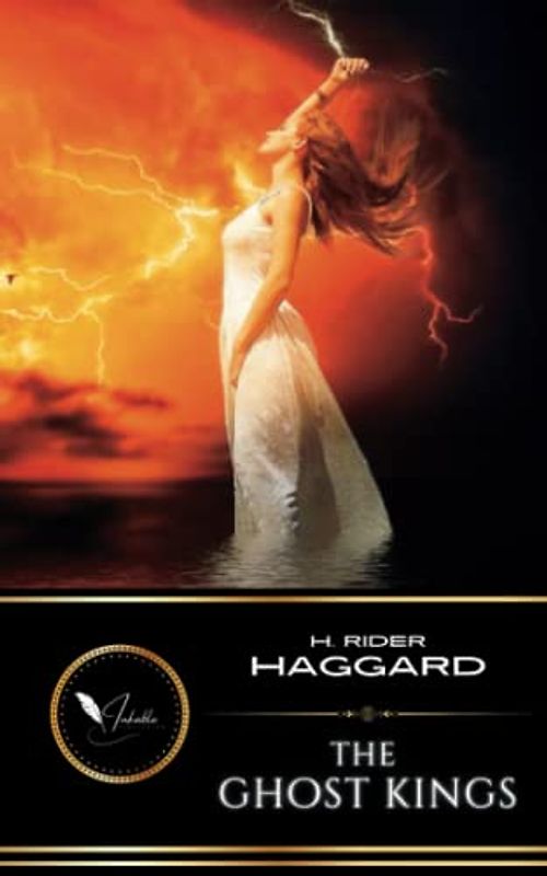 The Ghost Kings: The Classic Fantasy Fiction Adventure (Annotated)