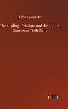 The Healing of Nations and the Hidden Sources of Their Strife