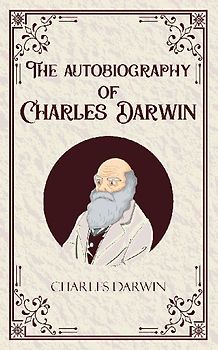 The Autobiography of Charles Darwin