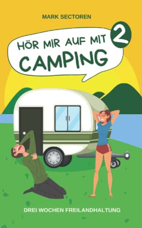 HÖR MIR AUF MIT CAMPING 2: Drei Wochen Freilandhaltung