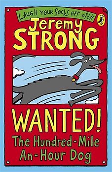 Wanted! The Hundred-Mile-An-Hour Dog (Laugh Your Socks Off) - Jeremy Strong