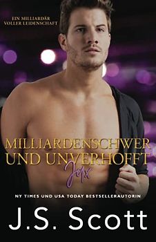 Milliardenschwer und unverhofft ~ Jax: Ein Milliardär voller Leidenschaft