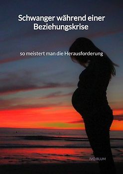 Schwanger während einer Beziehungskrise - so meistert man die Herausforderung