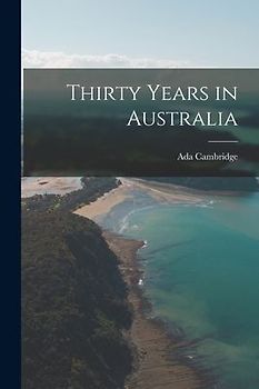 Thirty Years in Australia