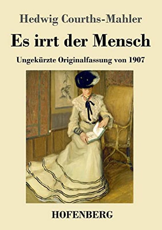 Es irrt der Mensch: Ungekürzte Originalfassung von 1907