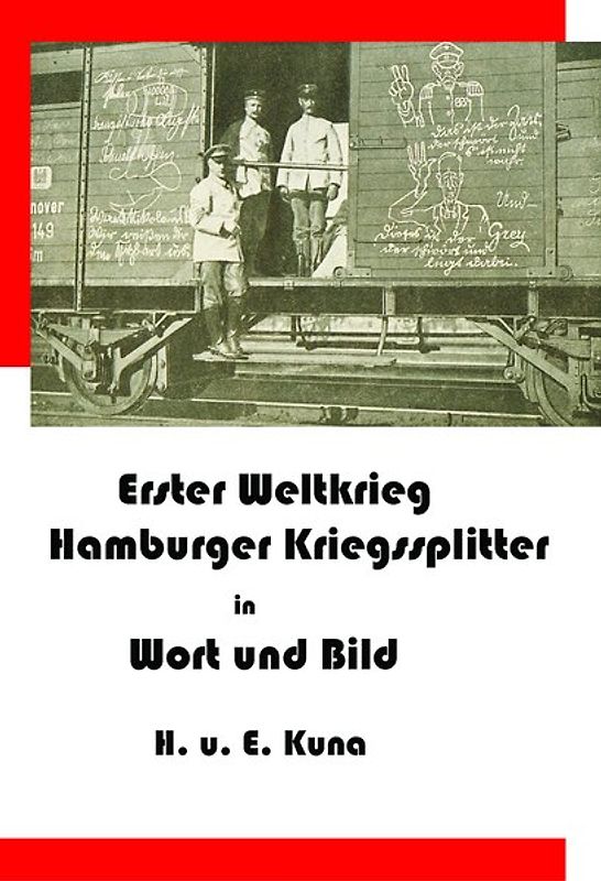 Erster Weltkrieg - Kriegssplitter aus Hamburg in Wort und Bild