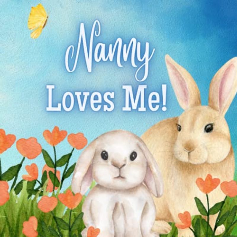 Nanny Loves Me!: A book about Nanny's Love!