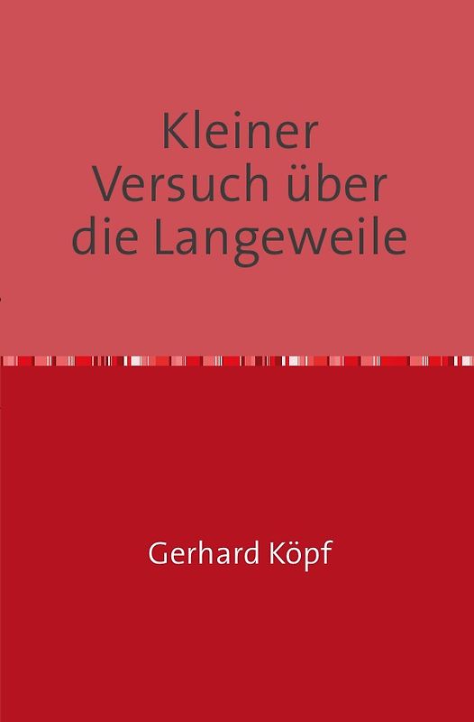 Kleiner Versuch über die Langeweile