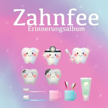 Zahnfee Erinnerungsalbum: Dein Zahn Erinnerungsbuch zum Ausfüllen für Mädchen