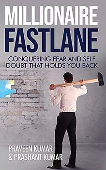 Millionaire Fastlane: Conquering Fear and Self Doubt that Holds You Back (How To Create Wealth, Band 8)