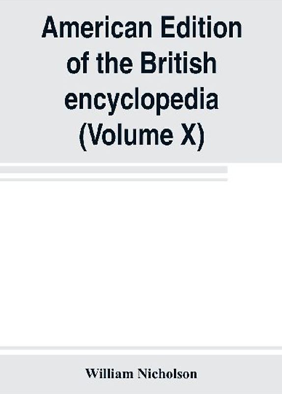 American edition of the British encyclopedia, or Dictionary of arts and sciences