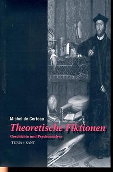 Theoretische Fiktionen. Geschichte und Psychoanalyse
