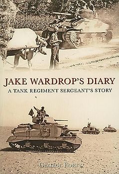 Jake Wardrop's Diary: A Tank Regiment Sergeant's Story