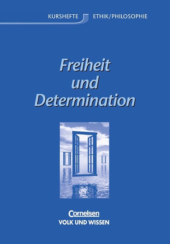 Kurshefte Ethik/Philosophie - Östliche Bundesländer und Berlin / Freiheit und Determination