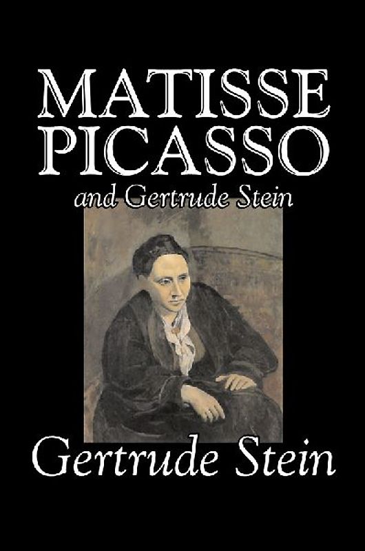 Matisse, Picasso and Gertrude Stein by Gertrude Stein, Fiction, Literary