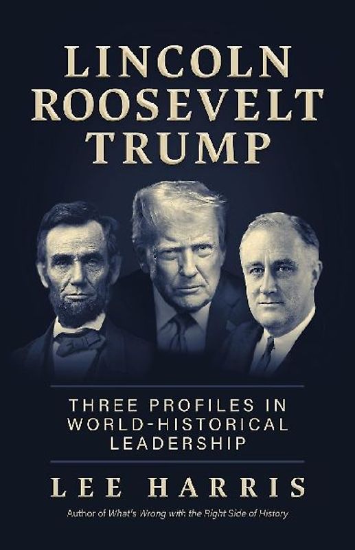 Lincoln, Roosevelt, Trump
