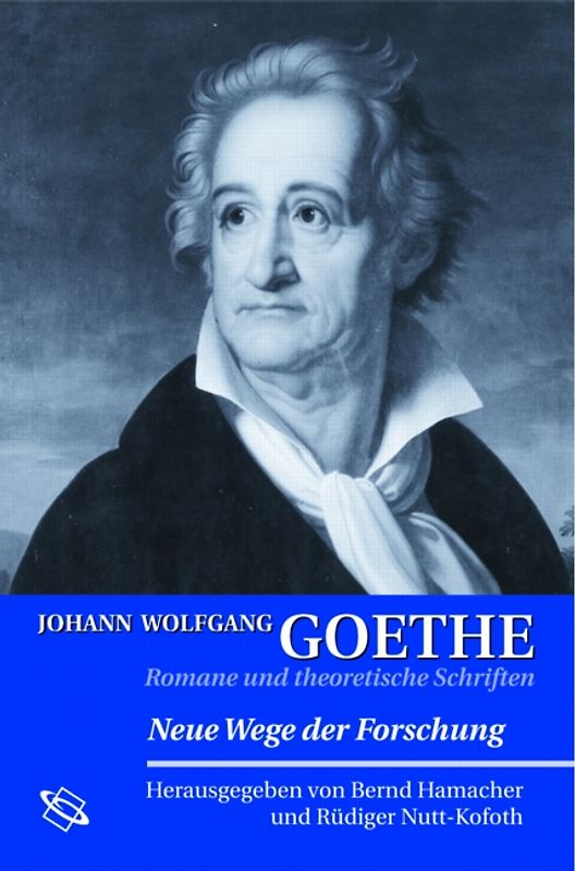 Johann Wolfgang Goethe: Romane und theoretische Schriften
