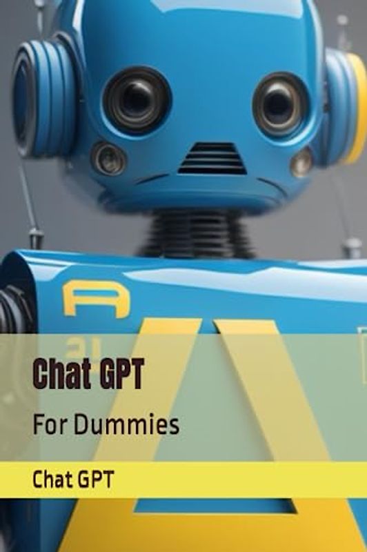 Chat GPT: For Dummies
