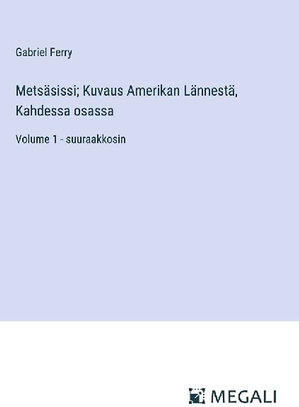 Metsäsissi; Kuvaus Amerikan Lännestä, Kahdessa osassa