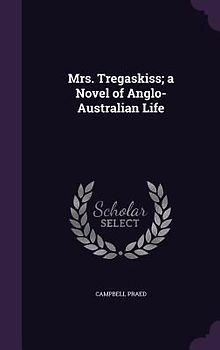 Mrs. Tregaskiss; a Novel of Anglo-Australian Life