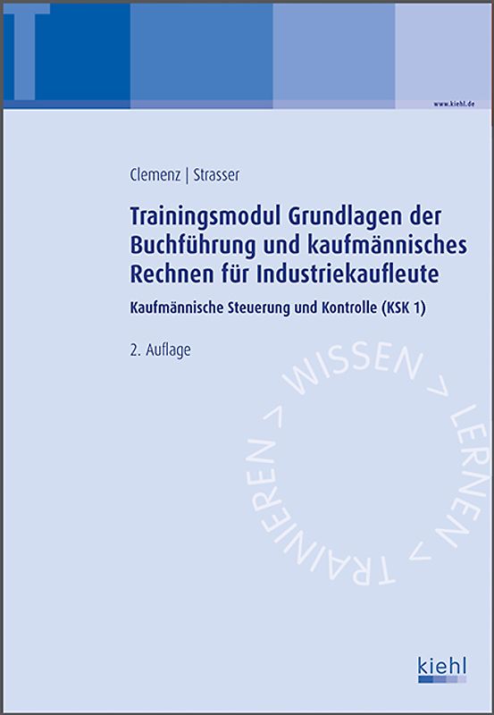 Trainingsmodul Grundlagen der Buchführung und kaufmännisches Rechnen für Industriekaufleute. Kaufmännische Steuerung und Kontrolle (KSK1)