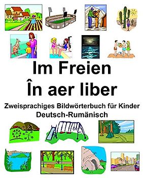 Deutsch-Rumänisch Im Freien/În aer liber Zweisprachiges Bildwörterbuch für Kinder