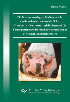 Einfluss von zugelegten B-Vitaminen in Kombination mit unterschiedlichen Grundfutter-/Konzentratverhältnissen auf die Fermentation und die Vitaminkonzentration in der Pansensimulation Rusitec