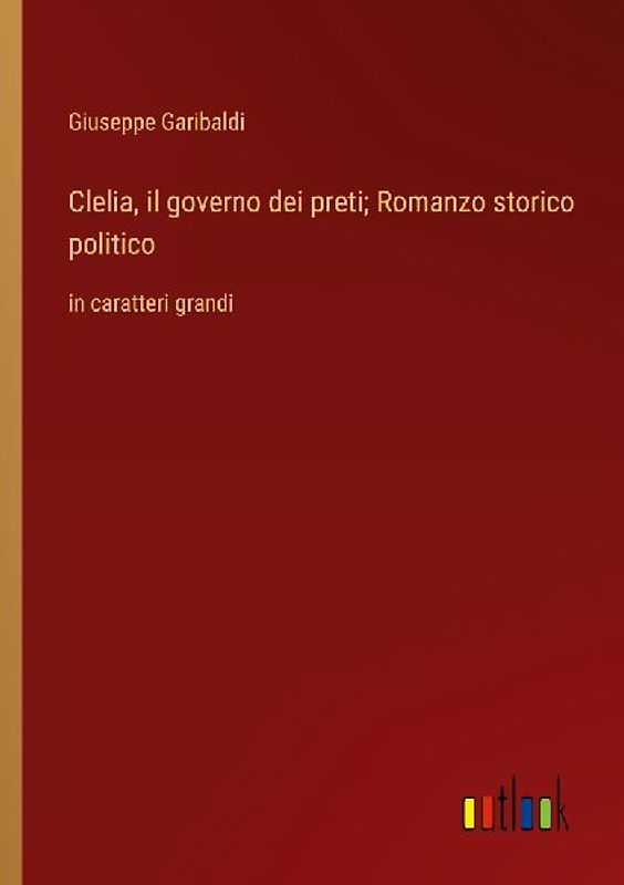 Clelia, il governo dei preti; Romanzo storico politico