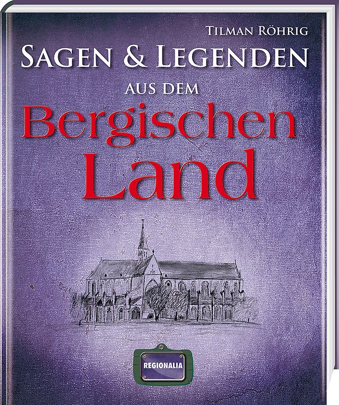 Sagen und Legenden aus dem Bergischen Land