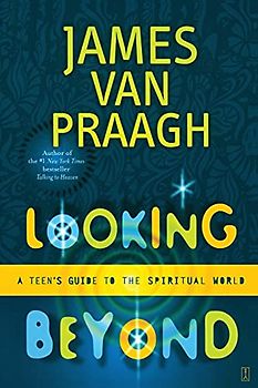 Looking Beyond: A Teen's Guide to the Spiritual World