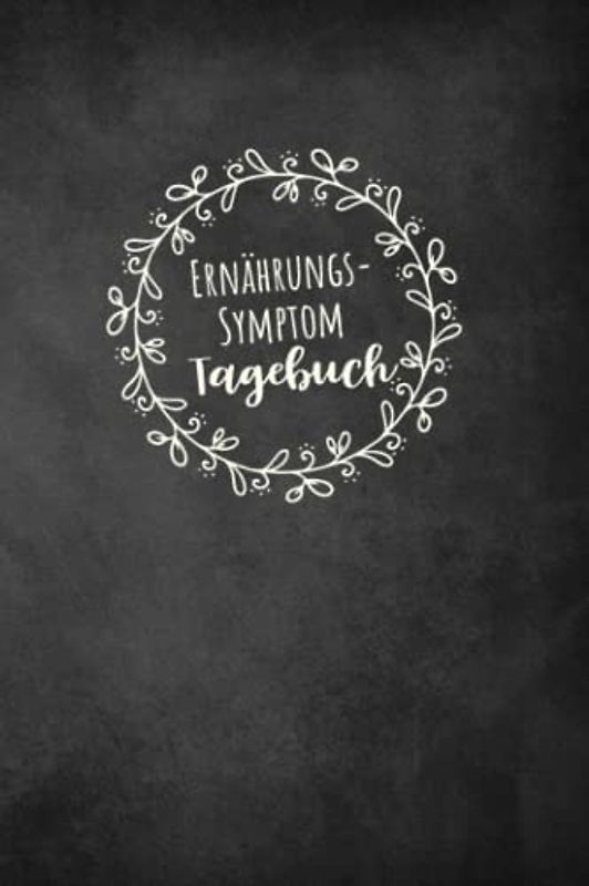 Ernährungs- Symptom Tagebuch: zum Ausfüllen und Zuordnen von Beschwerden bei ... Crohn,Colitis ulcerosa,Leaky Gu