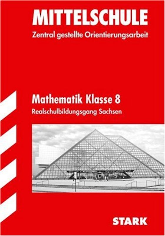 STARK Mittelschule Mathematik 8.KL. - Sachsen Zentral gestellte Orientierungsarbeit