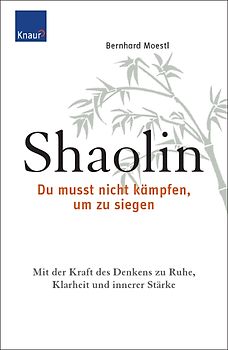 Shaolin - Du musst nicht kämpfen, um zu siegen!
