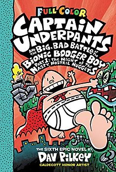 Captain Underpants and the Big, Bad Battle of the Bionic Booger Boy: The Night of the Nasty Nostril Nuggets (Captain Underpants, 6, Band 6)