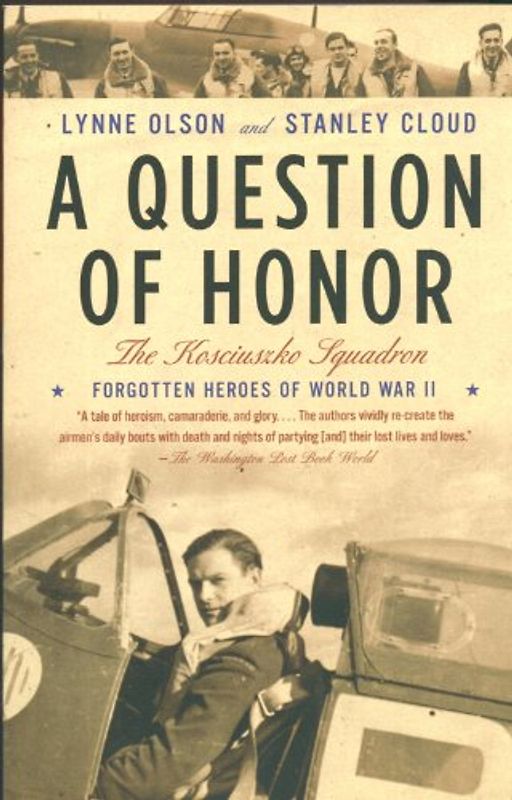 A Question of Honor: The Kosciuszko Squadron: Forgotten Heroes of World War II (Vintage) - Lynne Olson