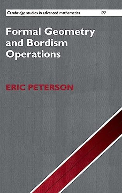 Formal Geometry and Bordism Operations (Cambridge Studies in Advanced Mathematics, Band 177)