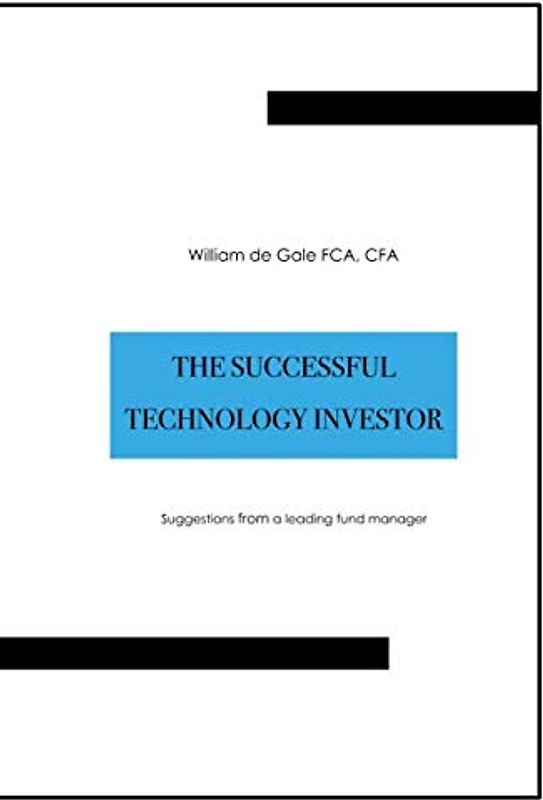 The Successful Technology Investor: Suggestions from a leading fund manager
