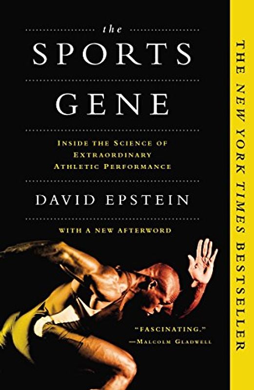 The Sports Gene: Inside the Science of Extraordinary Athletic Performance - Epstein, David