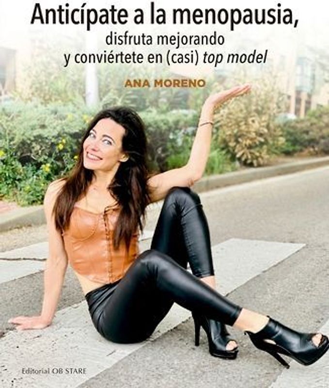 Anticipate a la Menopausia, Disfruta Mejorando Y Conviertete En (Casi) Top Model