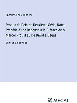 Propos de Peintre, Deuxième Série; Dates Précédé d'une Réponse à la Préface de M. Marcel Proust au De David à Degas